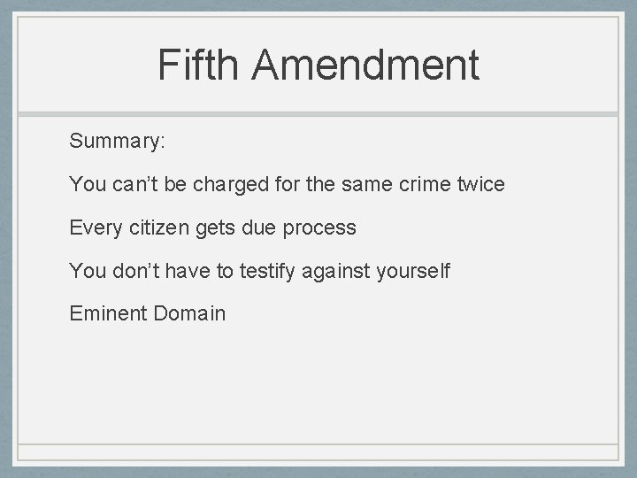 Fifth Amendment Summary: You can’t be charged for the same crime twice Every citizen