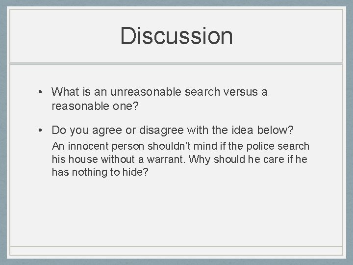 Discussion • What is an unreasonable search versus a reasonable one? • Do you