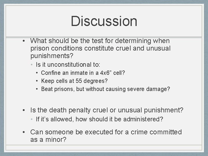 Discussion • What should be the test for determining when prison conditions constitute cruel