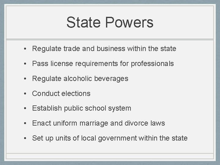 State Powers • Regulate trade and business within the state • Pass license requirements