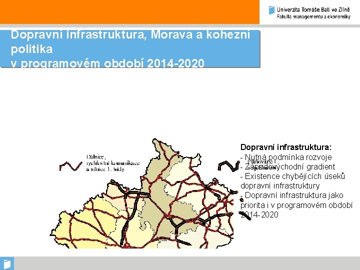 Dopravní infrastruktura, Morava a kohezní politika v programovém období 2014 -2020 Dopravní infrastruktura: -