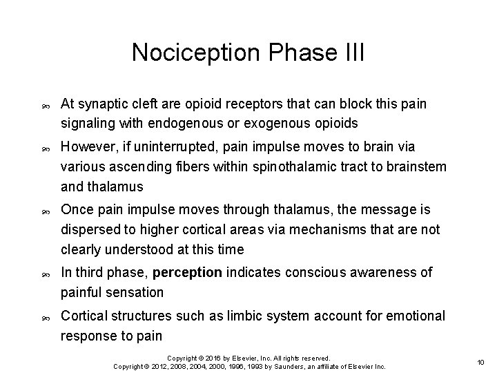 Nociception Phase III At synaptic cleft are opioid receptors that can block this pain