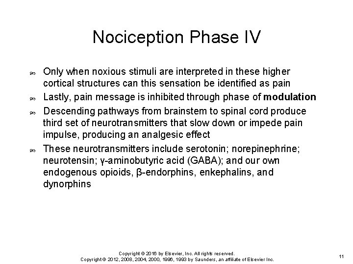 Nociception Phase IV Only when noxious stimuli are interpreted in these higher cortical structures