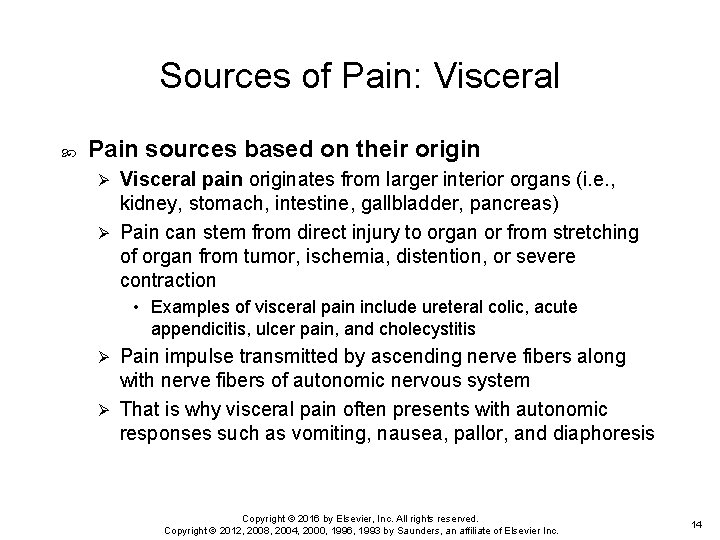 Sources of Pain: Visceral Pain sources based on their origin Visceral pain originates from