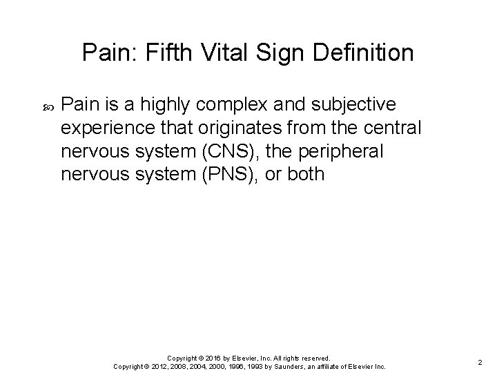 Pain: Fifth Vital Sign Definition Pain is a highly complex and subjective experience that