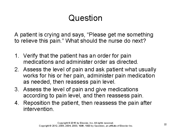 Question A patient is crying and says, “Please get me something to relieve this