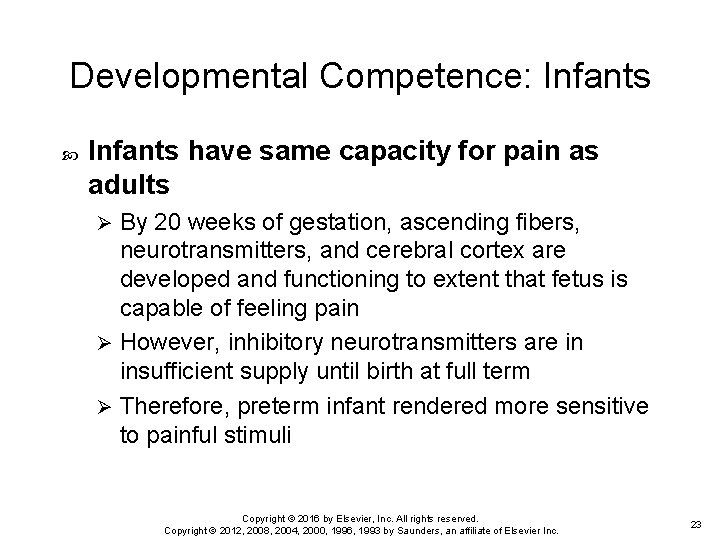 Developmental Competence: Infants have same capacity for pain as adults By 20 weeks of