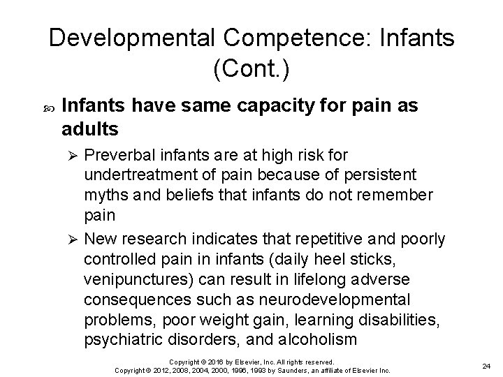 Developmental Competence: Infants (Cont. ) Infants have same capacity for pain as adults Preverbal
