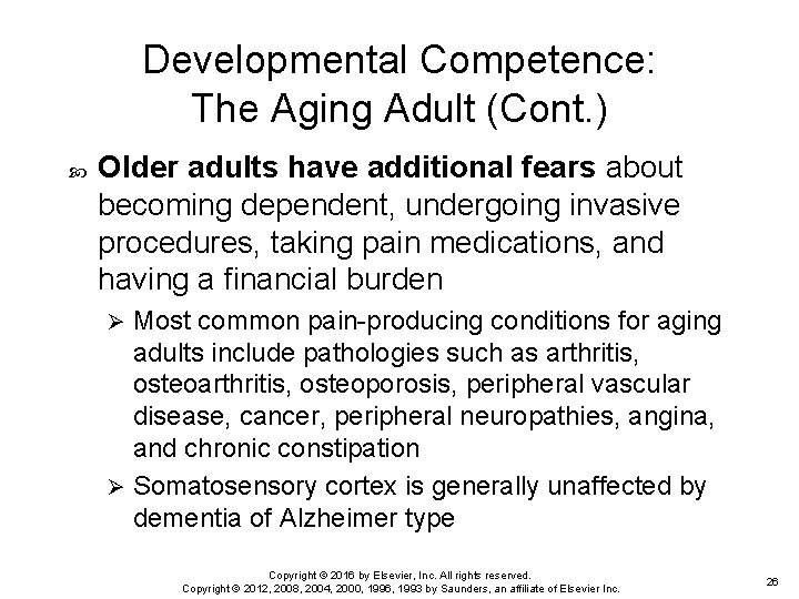 Developmental Competence: The Aging Adult (Cont. ) Older adults have additional fears about becoming