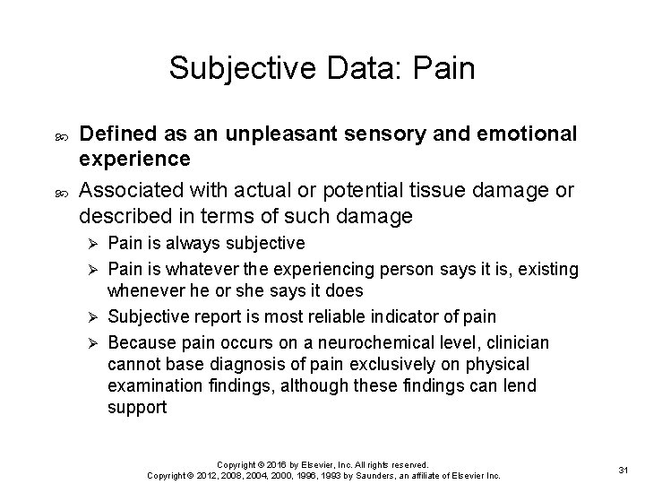 Subjective Data: Pain Defined as an unpleasant sensory and emotional experience Associated with actual