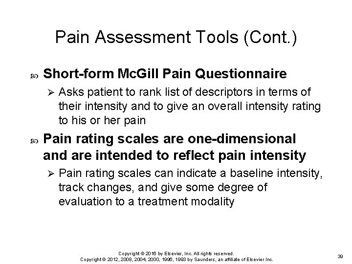 Pain Assessment Tools (Cont. ) Short-form Mc. Gill Pain Questionnaire Ø Asks patient to