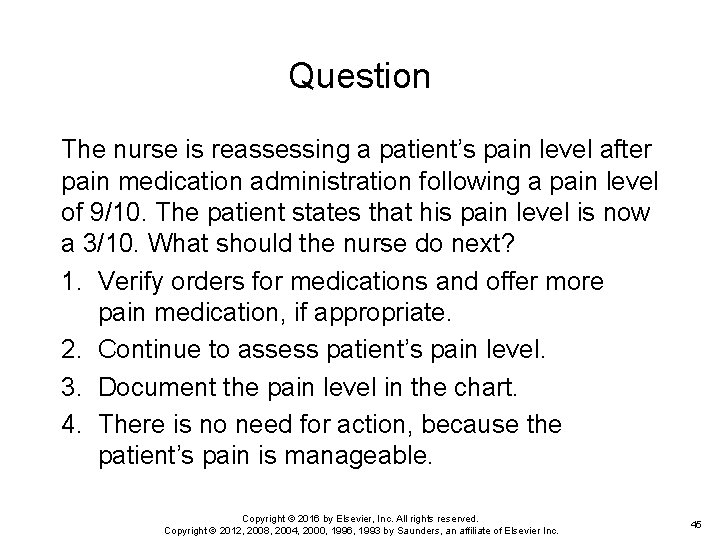 Question The nurse is reassessing a patient’s pain level after pain medication administration following Question The nurse is reassessing a patient’s pain level after pain medication administration following