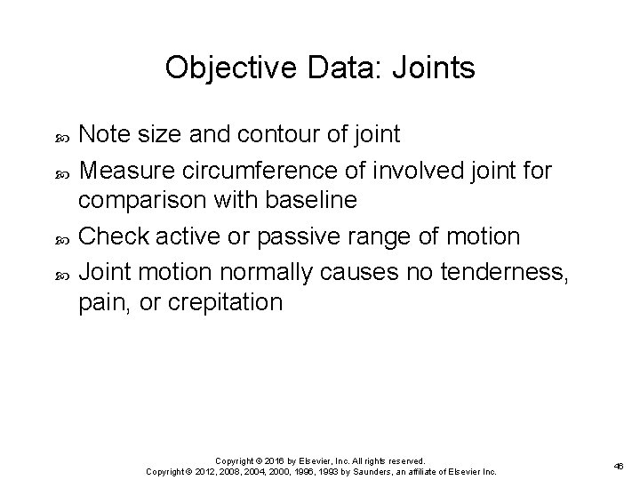 Objective Data: Joints Note size and contour of joint Measure circumference of involved joint