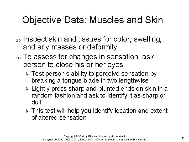 Objective Data: Muscles and Skin Inspect skin and tissues for color, swelling, and any