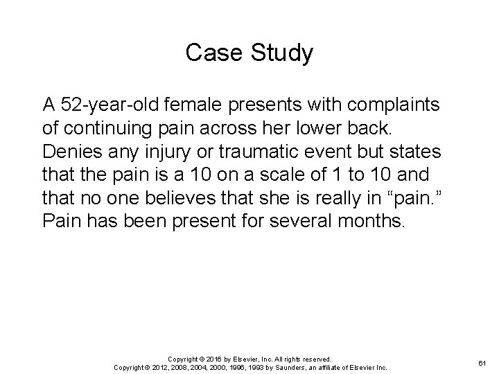 Case Study A 52 -year-old female presents with complaints of continuing pain across her