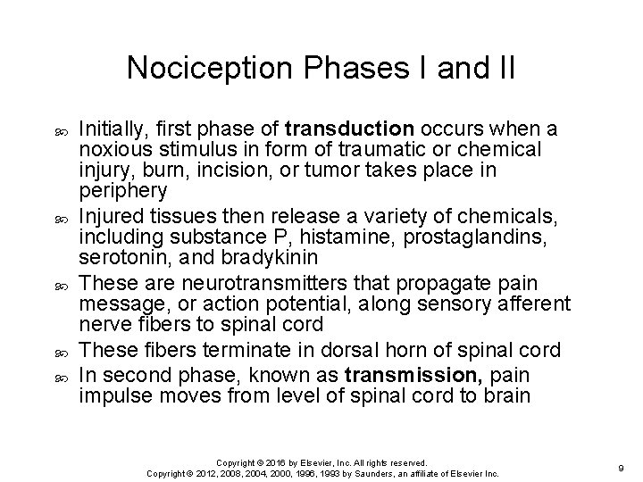 Nociception Phases I and II Initially, first phase of transduction occurs when a noxious