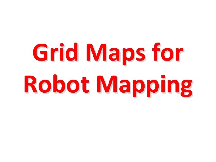 Grid Maps for Robot Mapping 