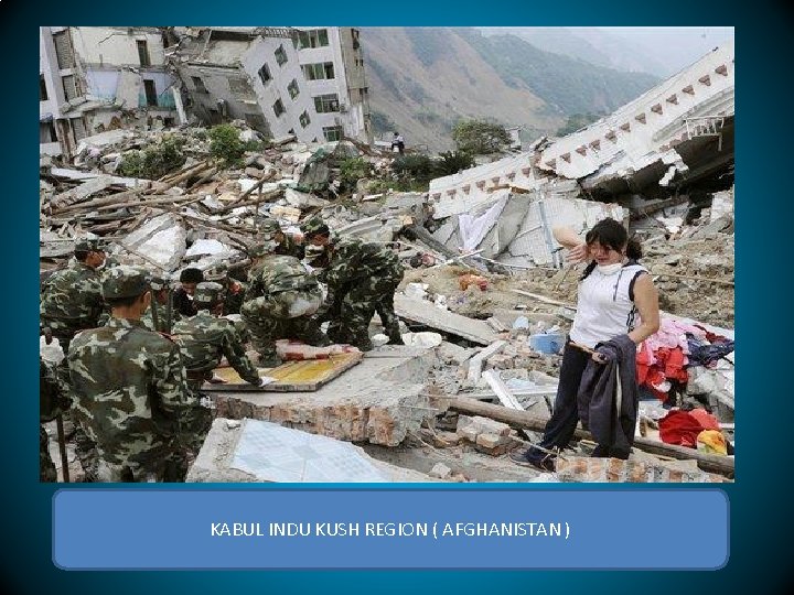 KABUL INDU KUSH REGION ( AFGHANISTAN ) 