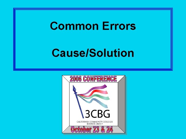 Common Errors Cause/Solution 