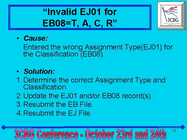 “Invalid EJ 01 for EB 08=T, A, C, R” • Cause: Entered the wrong