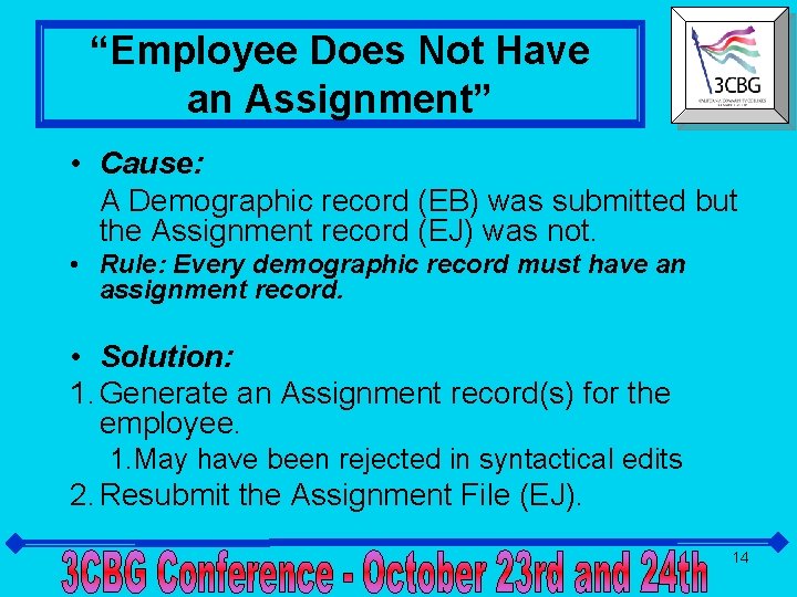 “Employee Does Not Have an Assignment” • Cause: A Demographic record (EB) was submitted