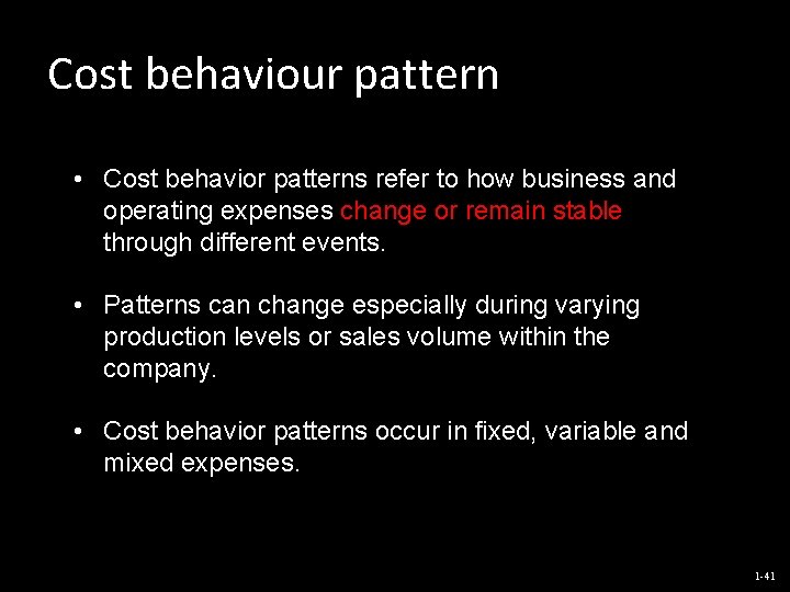 Cost behaviour pattern • Cost behavior patterns refer to how business and operating expenses