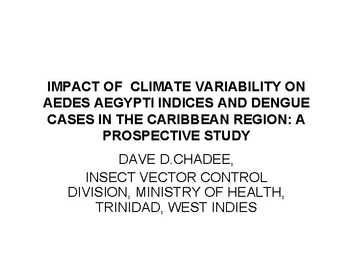 IMPACT OF CLIMATE VARIABILITY ON AEDES AEGYPTI INDICES AND DENGUE CASES IN THE CARIBBEAN