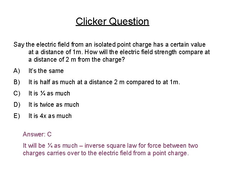 Clicker Question Say the electric field from an isolated point charge has a certain