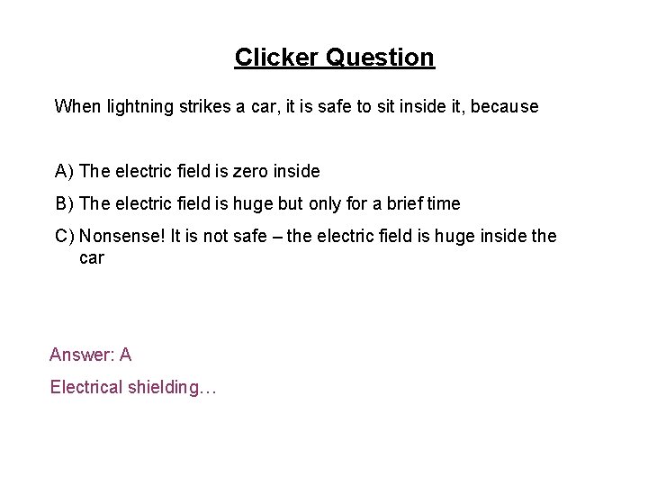 Clicker Question When lightning strikes a car, it is safe to sit inside it,