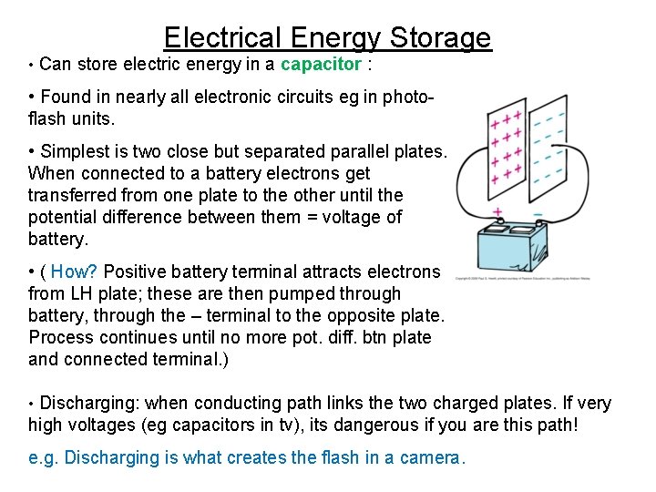 Electrical Energy Storage • Can store electric energy in a capacitor : • Found