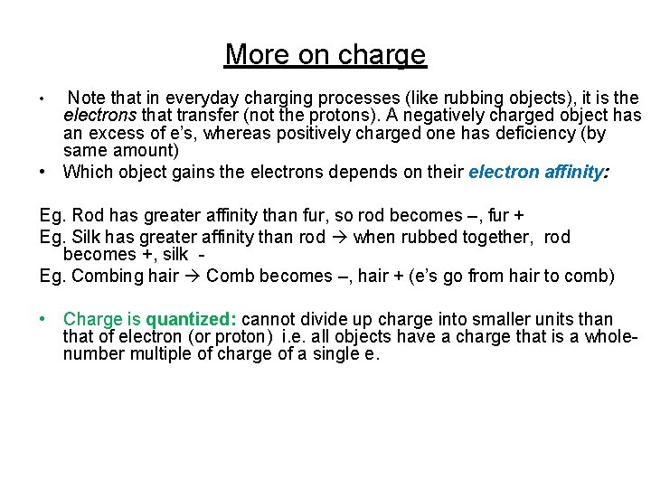 More on charge Note that in everyday charging processes (like rubbing objects), it is