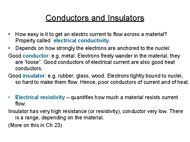 Conductors and Insulators • How easy is it to get an electric current to