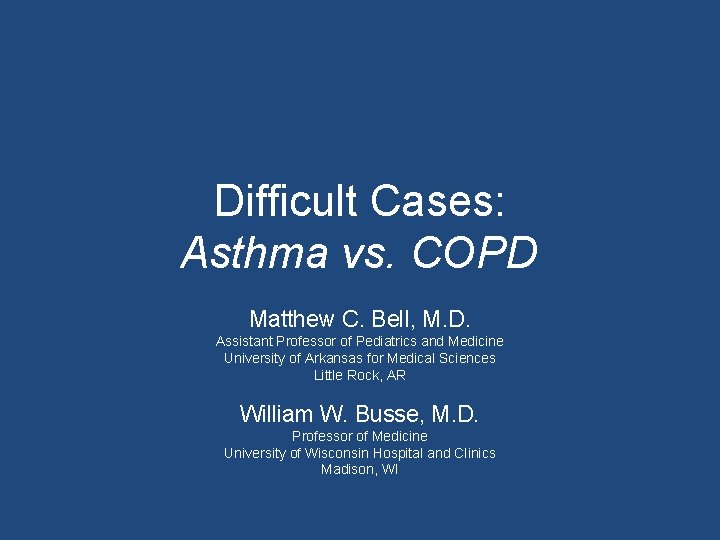 Difficult Cases: Asthma vs. COPD Matthew C. Bell, M. D. Assistant Professor of Pediatrics