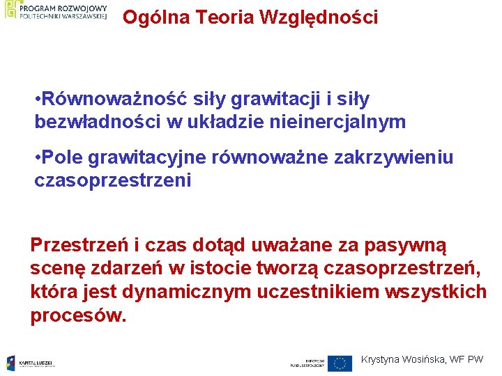 Ogólna Teoria Względności • Równoważność siły grawitacji i siły bezwładności w układzie nieinercjalnym •