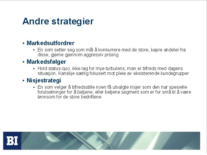 Andre strategier • Markedsutfordrer • En som setter seg som mål å konkurrere med Andre strategier • Markedsutfordrer • En som setter seg som mål å konkurrere med