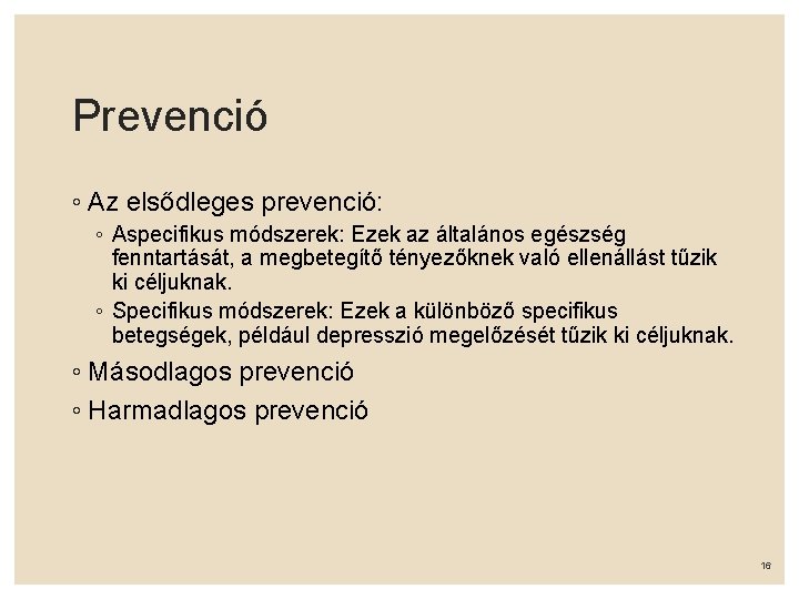 Prevenció ◦ Az elsődleges prevenció: ◦ Aspecifikus módszerek: Ezek az általános egészség fenntartását, a