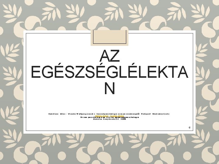 AZ EGÉSZSÉGLÉLEKTA N Hewstone, Miles. - Stroebe Wolfgang (szerk. ): Szociálpszichológia európai szemszögből. Budapest,