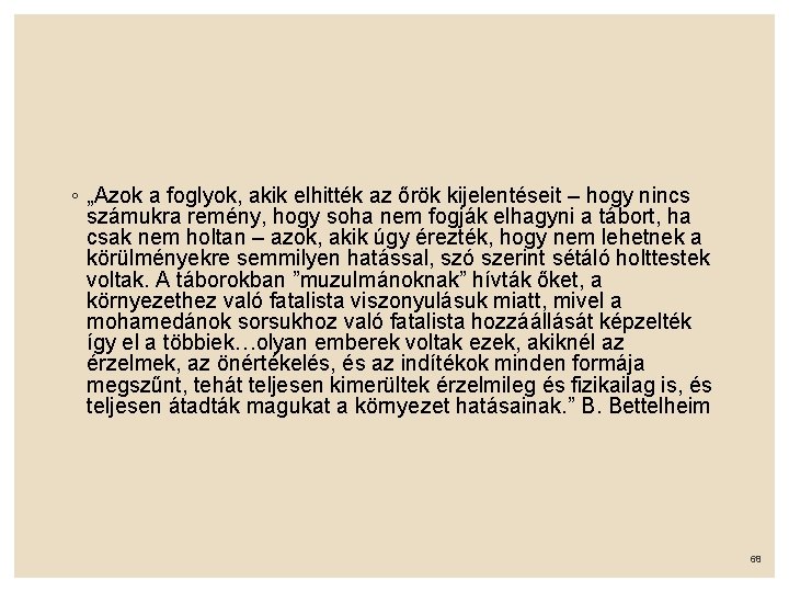 ◦ „Azok a foglyok, akik elhitték az őrök kijelentéseit – hogy nincs számukra remény,