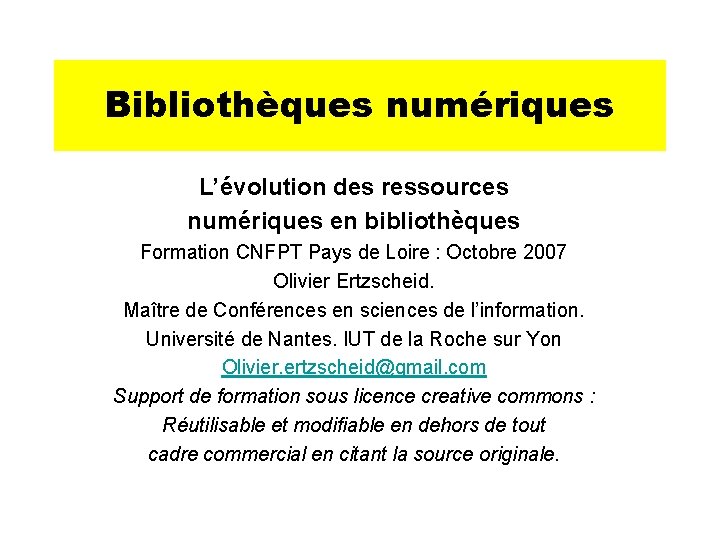 Bibliothèques numériques L’évolution des ressources numériques en bibliothèques Formation CNFPT Pays de Loire :