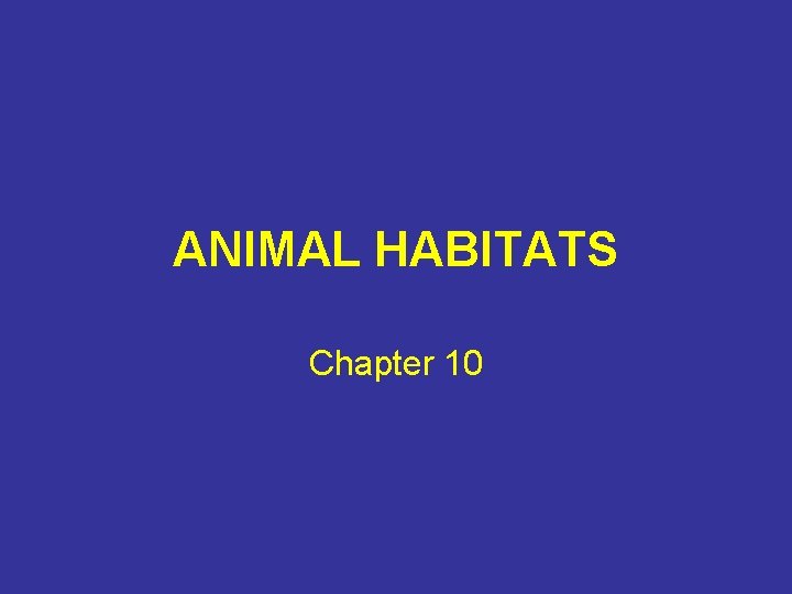 ANIMAL HABITATS Chapter 10 