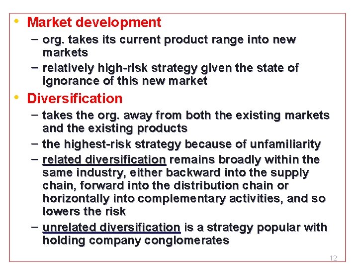 • Market development – org. takes its current product range into new markets • Market development – org. takes its current product range into new markets