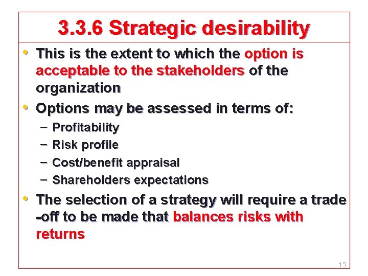 3. 3. 6 Strategic desirability • This is the extent to which the option 3. 3. 6 Strategic desirability • This is the extent to which the option