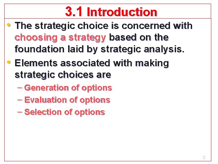 3. 1 Introduction • The strategic choice is concerned with • choosing a strategy 3. 1 Introduction • The strategic choice is concerned with • choosing a strategy