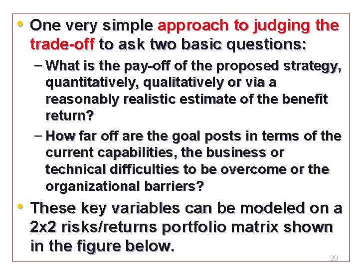 • One very simple approach to judging the trade-off to ask two basic • One very simple approach to judging the trade-off to ask two basic