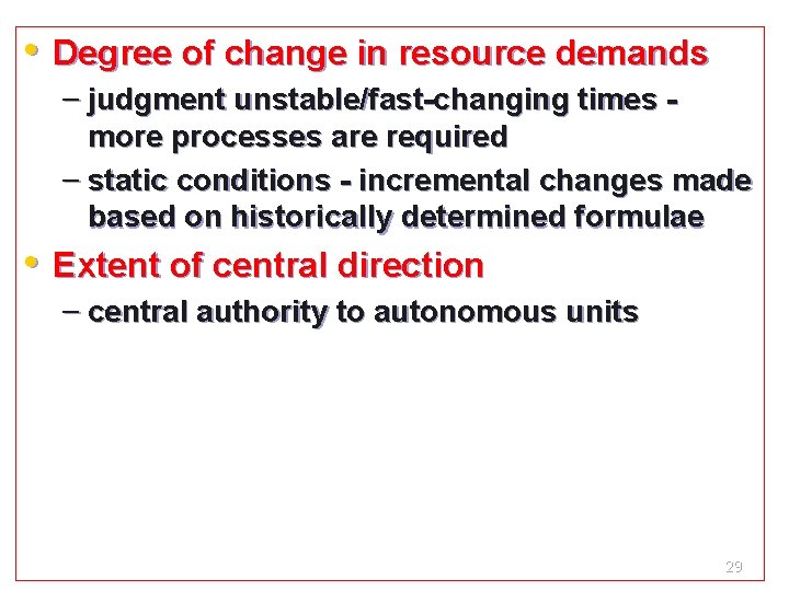 • Degree of change in resource demands – judgment unstable/fast-changing times more processes • Degree of change in resource demands – judgment unstable/fast-changing times more processes