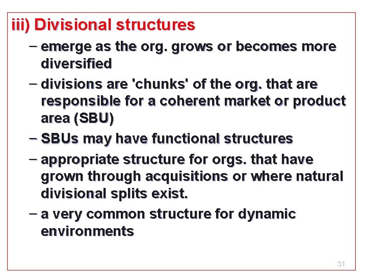 iii) Divisional structures – emerge as the org. grows or becomes more diversified – iii) Divisional structures – emerge as the org. grows or becomes more diversified –