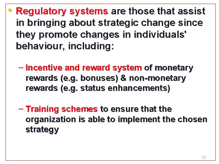 • Regulatory systems are those that assist in bringing about strategic change since • Regulatory systems are those that assist in bringing about strategic change since