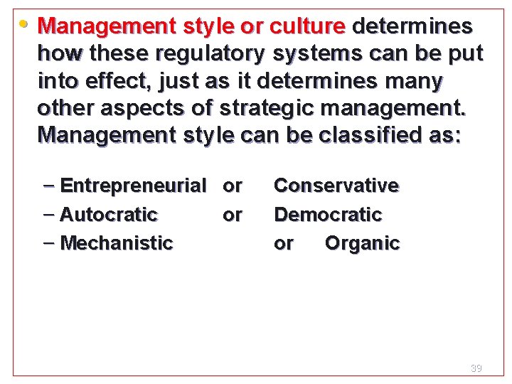 • Management style or culture determines how these regulatory systems can be put • Management style or culture determines how these regulatory systems can be put