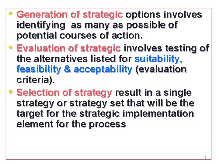 • Generation of strategic options involves • • identifying as many as possible • Generation of strategic options involves • • identifying as many as possible