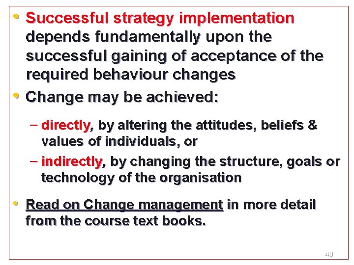 • Successful strategy implementation • depends fundamentally upon the successful gaining of acceptance • Successful strategy implementation • depends fundamentally upon the successful gaining of acceptance